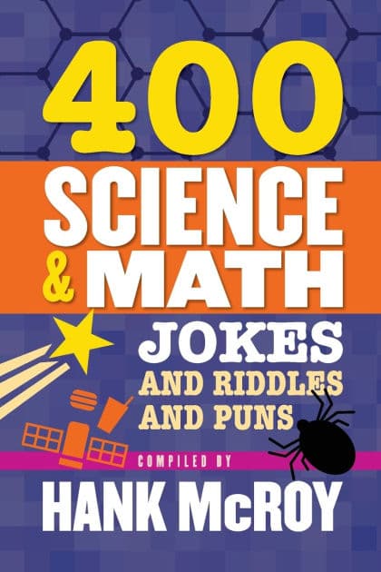 400 Science & Math Jokes and Riddles and Puns by Hank McRoy