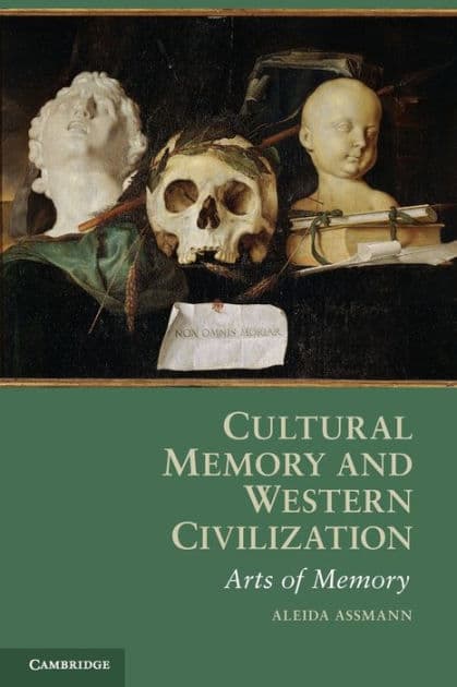 Cultural Memory and Western Civilization: Functions, Media, Archives by Aleida Assmann