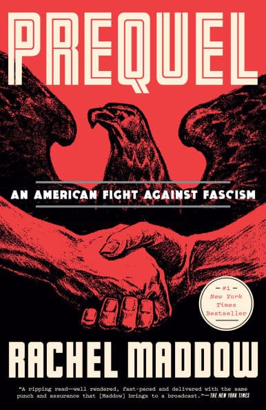 Prequel: An American Fight Against Fascism by Rachel Maddow