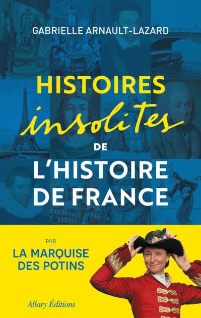 Histoires insolites de l'Histoire de France by Gabrielle Arnault-Lazard
