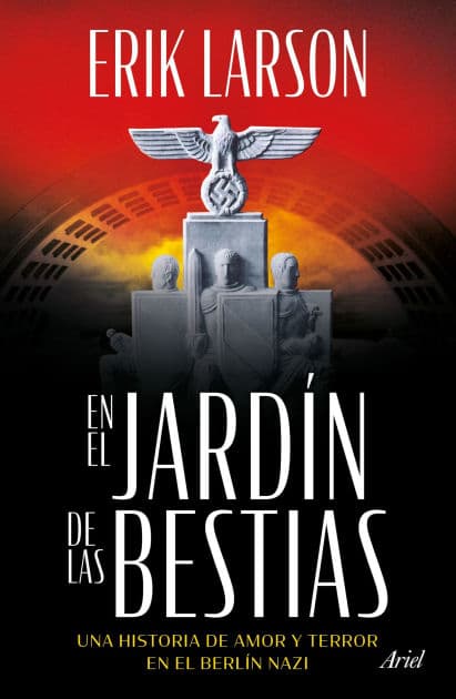 En el jardín de las bestias: Un historia de amor y terror en el Berlín nazi / In the Garden of Beasts by Erik Larson