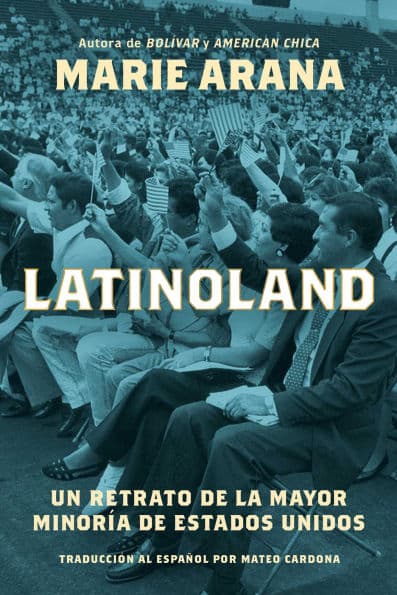 LatinoLand (Spanish Edition): Un retrato de la mayor minoría de Estados Unidos by Marie Arana