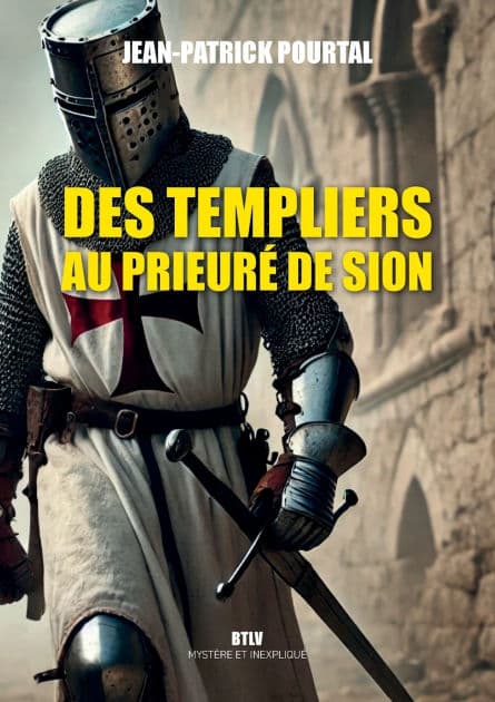Des Templiers au Prieurï¿½ de Sion by Jean-Patrick Pourtal