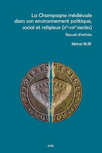 La Champagne medievale dans son environnement politique, social et religieux (Xe-XIIIe siecles): Recueil d'articles by M Bur