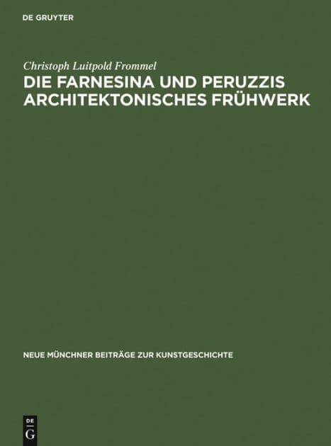 Die Farnesina und Peruzzis architektonisches Frühwerk by Christoph Luitpold Frommel