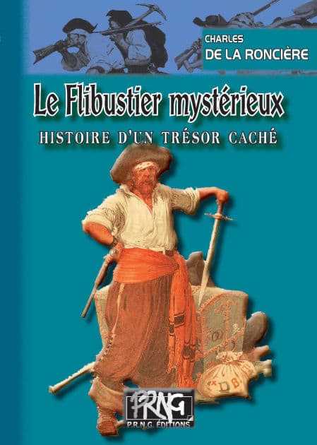 Le Flibustier mystérieux: Histoire d'un trésor caché by Charles Bourel de la Roncière