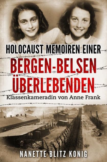 Holocaust Memoiren einer Bergen-Belsen ï¿½berlebenden: Klassenkameradin von Anne Frank by Nanette Blitz Konig