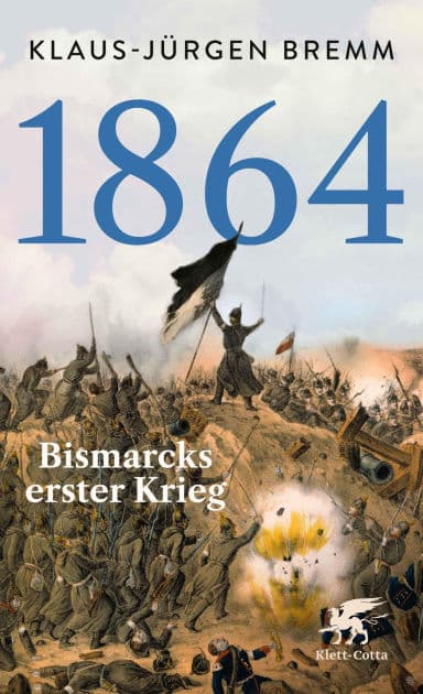 1864: Bismarcks erster Krieg by Klaus-Jürgen Bremm