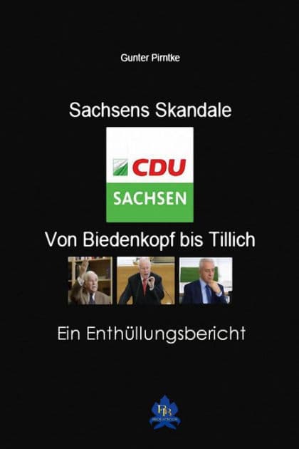 Sachsens Skandale - von Biedenkopf bis Tillich: Ein Enthüllungsbericht by Gunter Pirntke