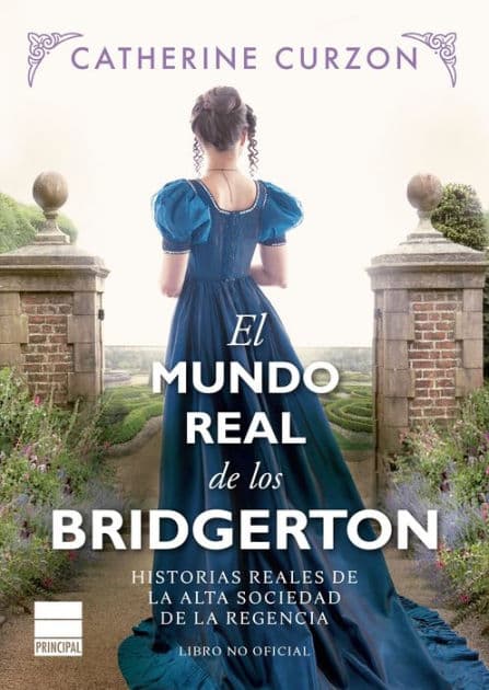 Mundo real de los Bridgerton, El by Catherine Curzon