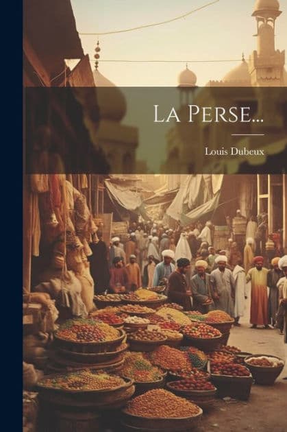 La Perse... by Louis Dubeux