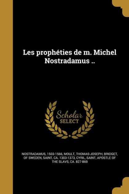 Les prophéties de m. Michel Nostradamus .. by 1503-1566 Nostradamus