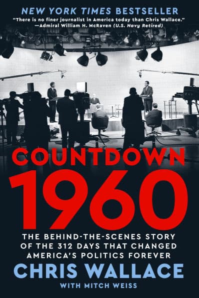 Countdown 1960: The Behind-the-Scenes Story of the 312 Days that Changed America's Politics Forever by Chris Wallace