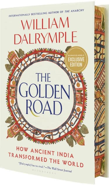 The Golden Road: How Ancient India Transformed the World (B&N Exclusive Edition) by William Dalrymple