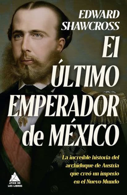 Ultimo emperador de México, El by Edward Shawcross