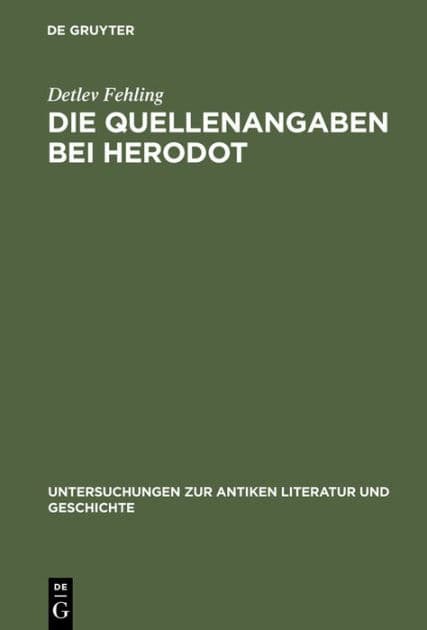 Die Quellenangaben bei Herodot: Studien zur Erzählkunst Herodots by Detlev Fehling