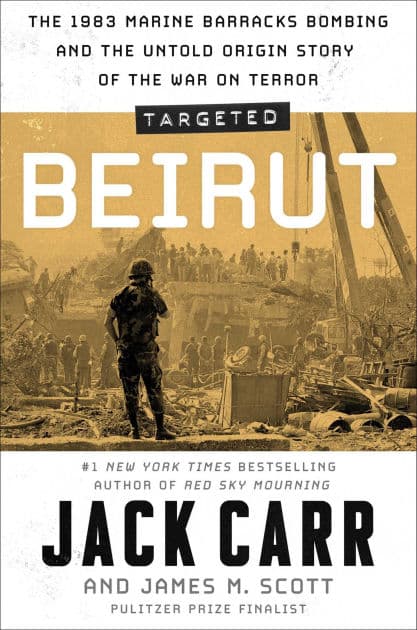 Targeted: Beirut: The 1983 Marine Barracks Bombing and the Untold Origin Story of the War on Terror by Jack Carr