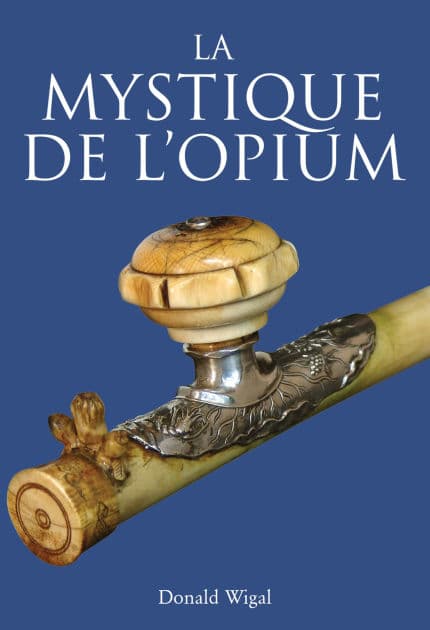 La Mystique de l'Opium by Donald Wigal