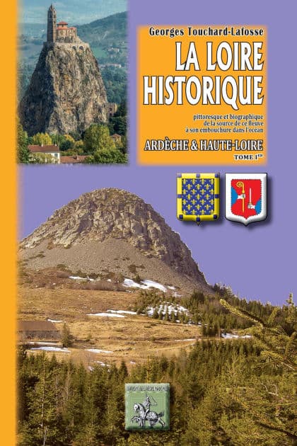 La Loire historique (Tome 1 : Ardèche et Haute-Loire) by G. Touchard-Lafosse