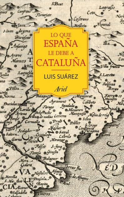 Lo que España le debe a Cataluña: (732 - 1516) by Luis Suárez