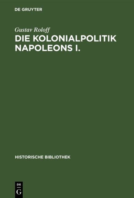 Die Kolonialpolitik Napoleons I. by Gustav Roloff