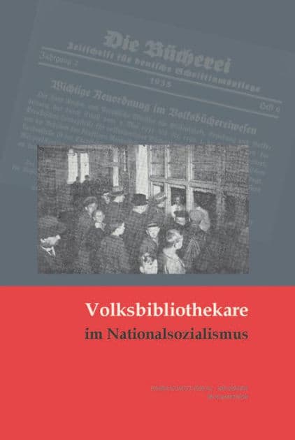 Volksbibliothekare im Nationalsozialismus: Handlungsspielraume, Kontinuitaten, Deutungsmuster by Sven Kuttner