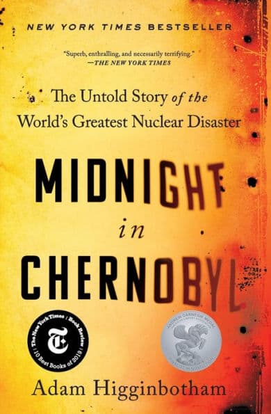 Midnight in Chernobyl: The Untold Story of the World's Greatest Nuclear Disaster by Adam Higginbotham