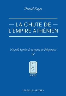 La chute de l'empire athenien: Nouvelle histoire de la guerre du Peloponnese. Tome IV by Donald Kagan