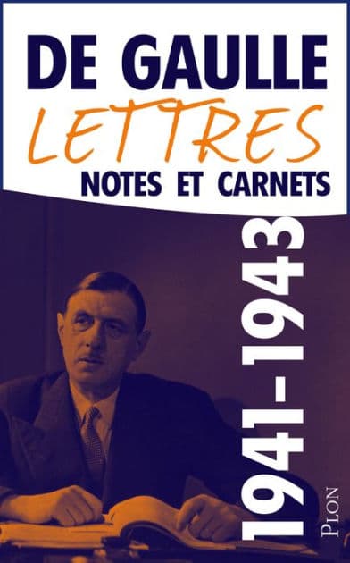 Lettres, notes et carnets, tome 4 : 1941-1943 by Charles de Gaulle
