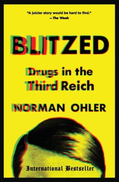 Blitzed: Drugs in the Third Reich by Norman Ohler