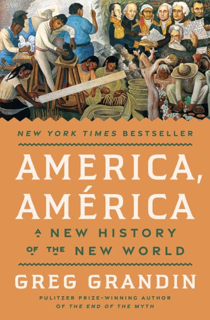 America, América: A New History of the New World by Greg Grandin