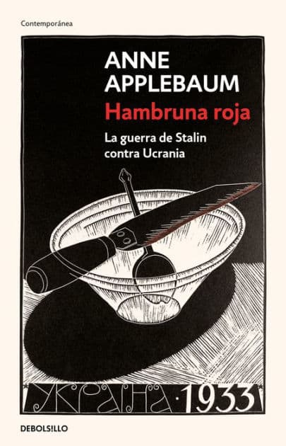 Hambruna roja : La guerra de Stalin contra Ucrania / Red Famine: Stalins's War on Ukraine by Anne Applebaum