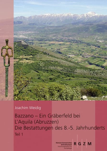 Bazzano - ein Graberfeld bei L'Aquila (Abruzzen): Die Bestattungen des 8. - 5. Jahrhunderts: Untersuchungen zu Chronologie, Bestattungsbrauchen uns Sozialstrukturen im apeninnischen Mittelitalien by Joachim Weidig