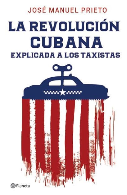 La Revolucion cubana explicada a los taxistas by Prieto