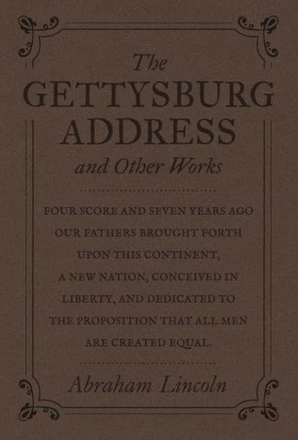 The Gettysburg Address and Other Works by Abraham Lincoln