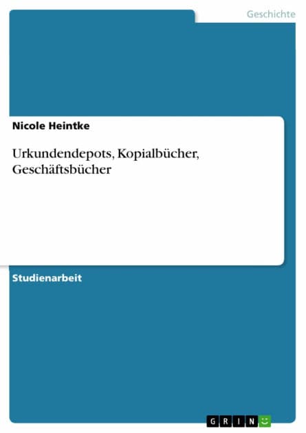 Urkundendepots, Kopialbücher, Geschäftsbücher by Nicole Heintke
