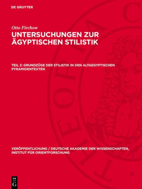 Grundz ge der Stilistik in den altaegyptischen Pyramidentexten by Otto Firchow