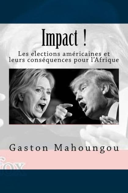Impact: Les elections americaines et leurs consequences pour l'Afrique by Editions Faleme