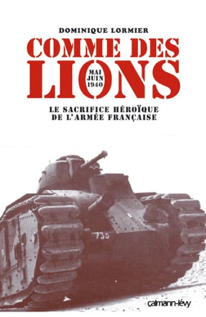Comme des lions Mai-juin 1940: Le Sacrifice héroïque de l'armée française by Dominique Lormier