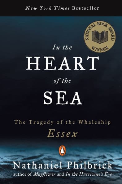 In the Heart of the Sea: The Tragedy of the Whaleship Essex by Nathaniel Philbrick