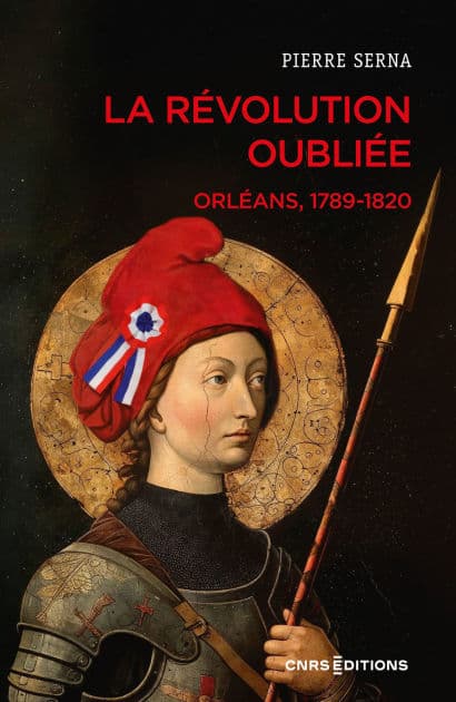 La Révolution oubliée - Orléans, 1789-1820 by Pierre Serna