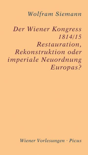 Der Wiener Kongress 1814/15: Restauration, Rekonstruktion oder imperiale Neuordnung Europas? by Wolfram Siemann