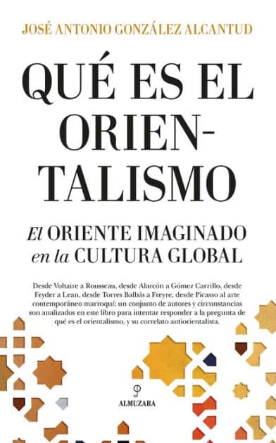 Qué es el orientalismo? by José Antonio González Alcantud