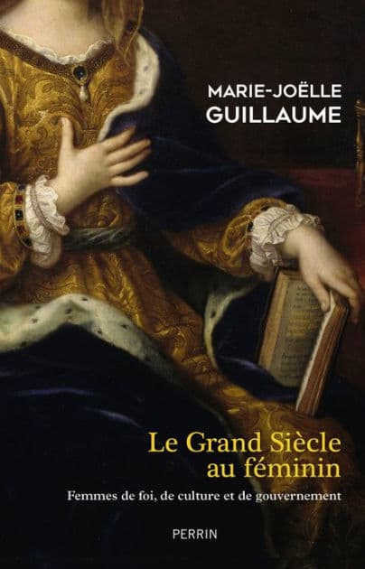 Le Grand Siècle au féminin by Marie-Joëlle Guillaume