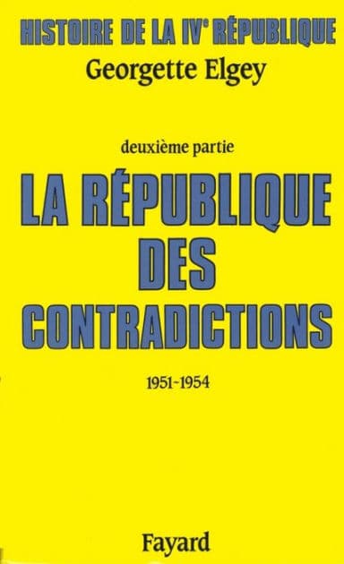 Histoire de la IVe République: La République des contradictions (1951-1954) by Georgette Elgey