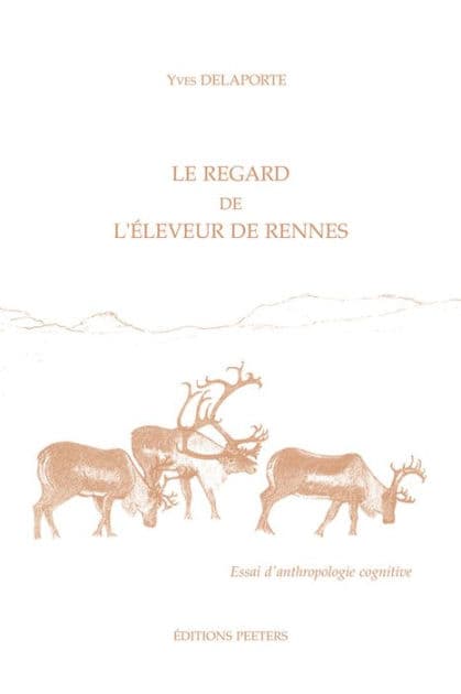 Le regard de l'eleveur de rennes. Essai d'anthropologie cognitive ARC5 by Y Delaporte