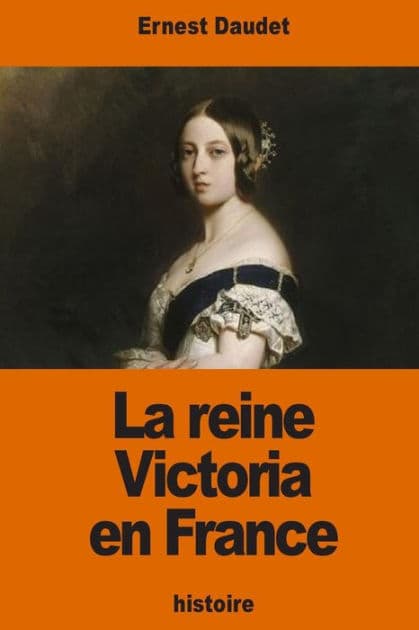 La reine Victoria en France by Ernest Daudet