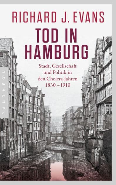 Tod in Hamburg: Stadt, Gesellschaft und Politik in den Cholera-Jahren 1830 - 1910 by Richard J. Evans