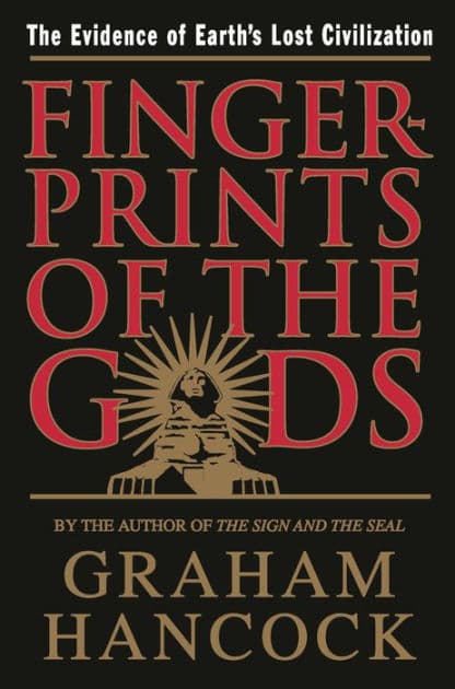 Fingerprints of the Gods: The Evidence of Earth's Lost Civilization by Graham Hancock