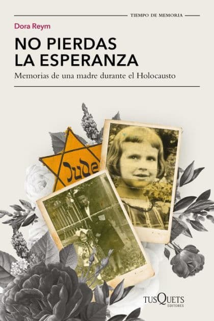 No pierdas la esperanza: Memorias de una madre durante el Holocausto (Biograf a de supervivencia) / Don't Lose Hope (Survival Biography) by Dora Reym